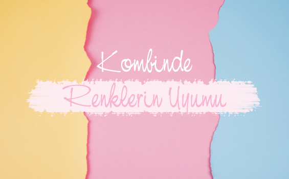 Kombinde Renklerin Uyumu